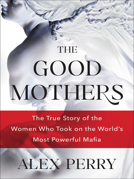 Title details for The Good Mothers by Alex Perry - Available